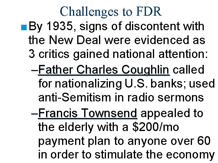 Challenges to FDR ■ By 1935, signs of discontent with the New Deal were