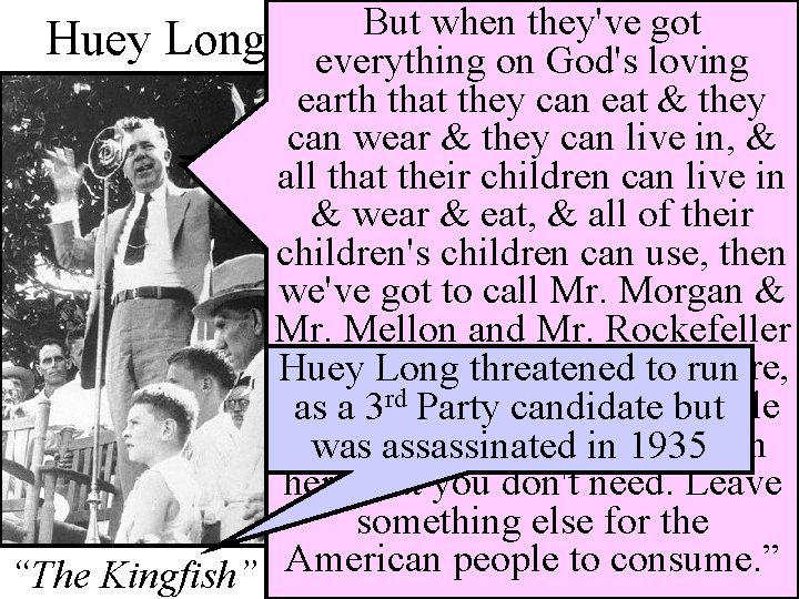 But when they've got Huey Long everything How on many men ever God's loving
