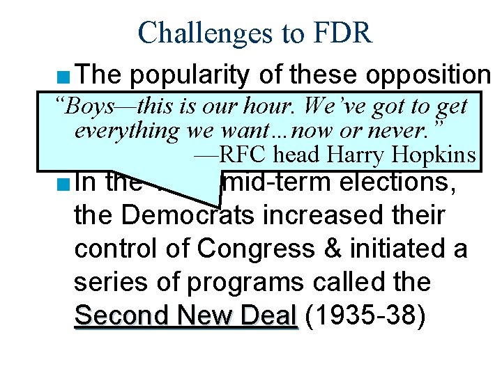 Challenges to FDR ■ The popularity of these opposition “Boys—this is our hour. get