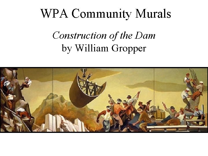 WPA Community Murals Construction of the Dam by William Gropper 