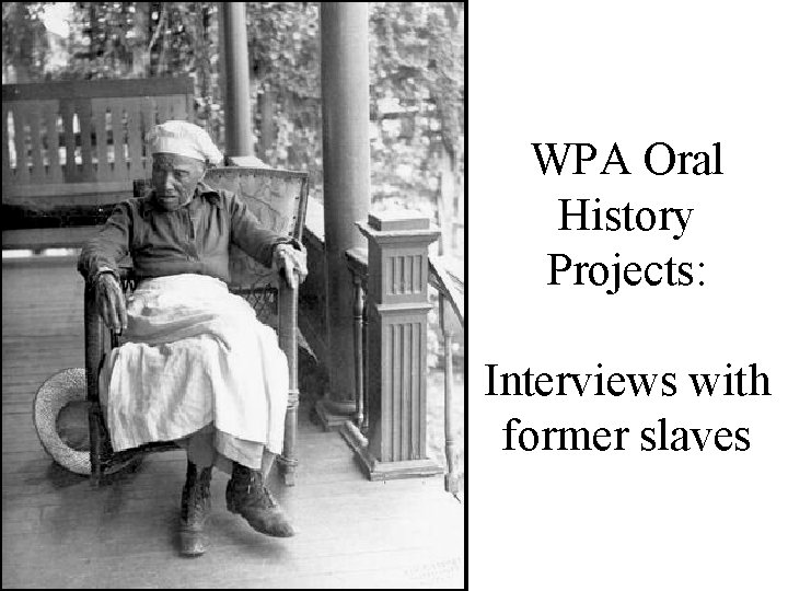 WPA Oral History Projects: Interviews with former slaves 