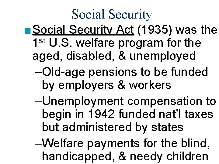Social Security ■ Social Security Act (1935) was the 1 st U. S. welfare