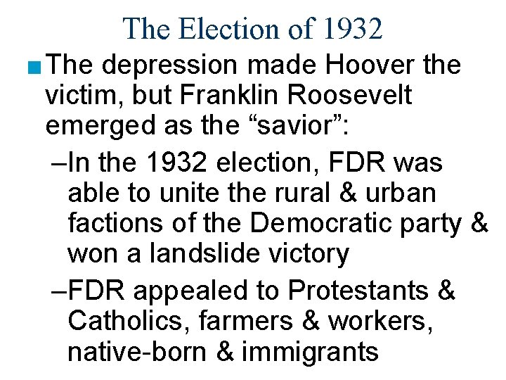 The Election of 1932 ■ The depression made Hoover the victim, but Franklin Roosevelt