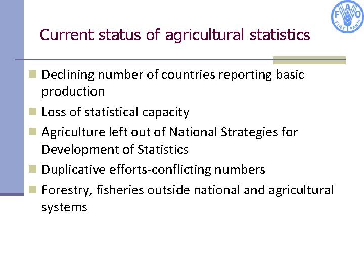 Current status of agricultural statistics n Declining number of countries reporting basic production n