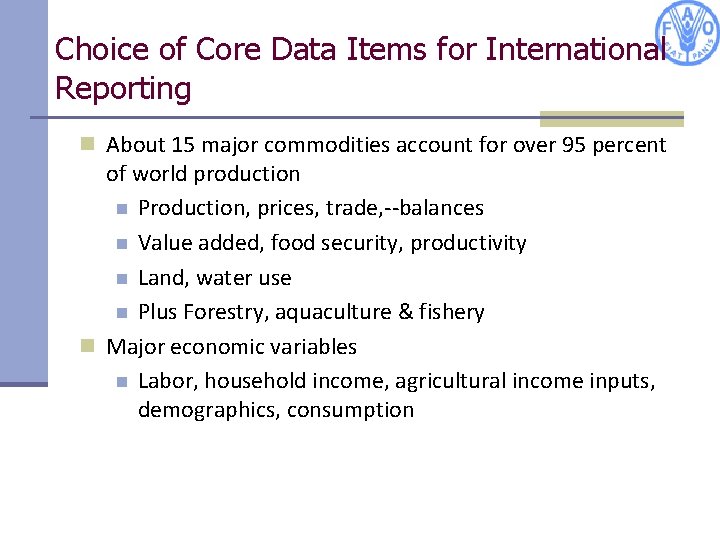 Choice of Core Data Items for International Reporting n About 15 major commodities account