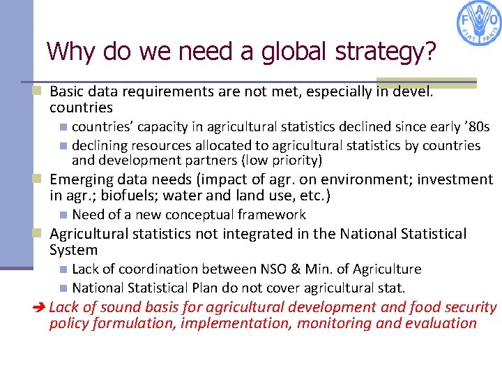Why do we need a global strategy? n Basic data requirements are not met,