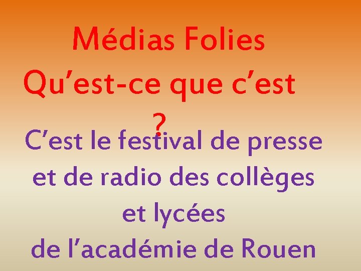 Médias Folies Qu’est-ce que c’est ? C’est le festival de presse et de radio