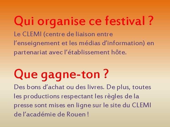 Qui organise ce festival ? Le CLEMI (centre de liaison entre l’enseignement et les