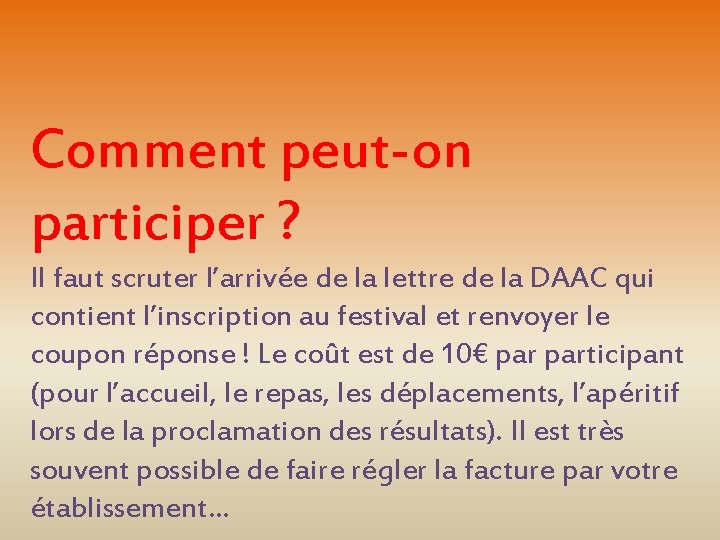 Comment peut-on participer ? Il faut scruter l’arrivée de la lettre de la DAAC