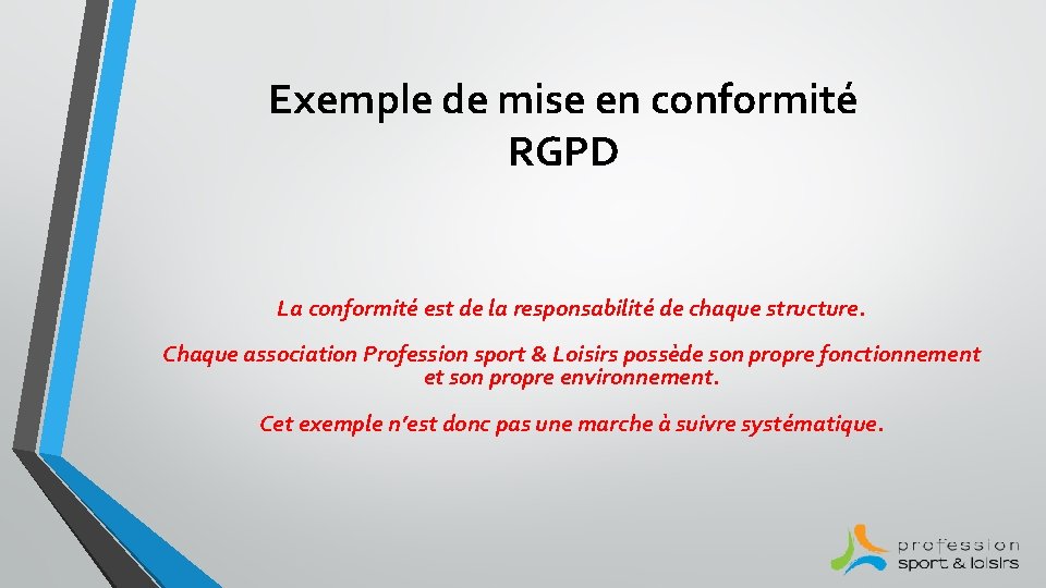 Exemple de mise en conformité RGPD La conformité est de la responsabilité de chaque