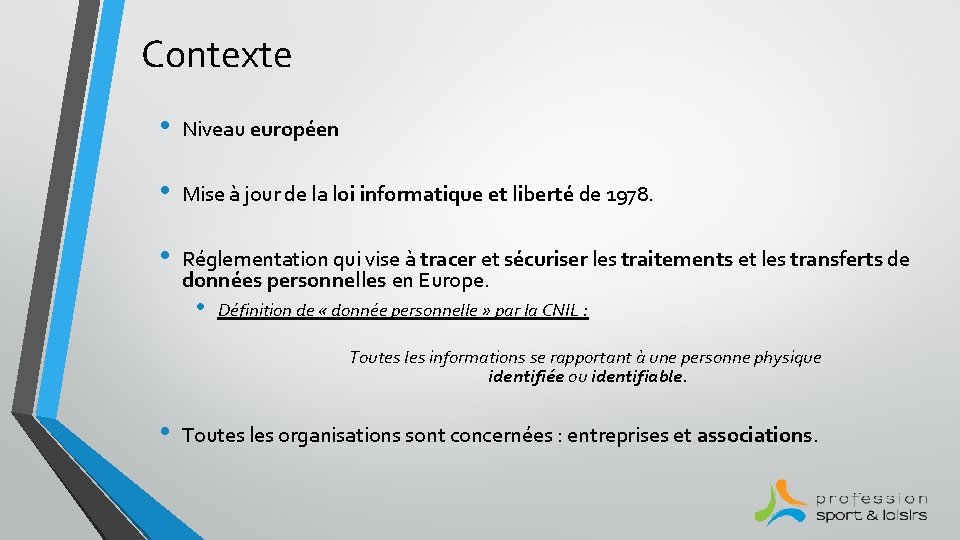 Contexte • Niveau européen • Mise à jour de la loi informatique et liberté