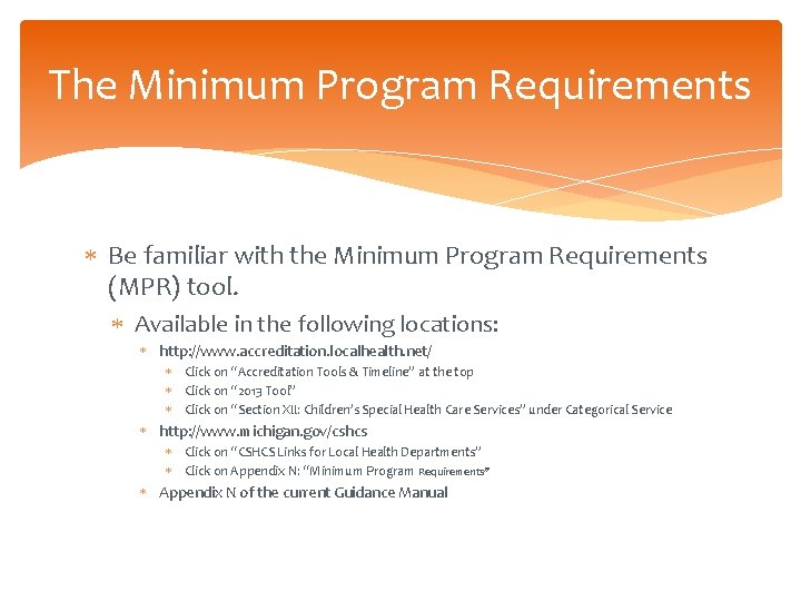 The Minimum Program Requirements Be familiar with the Minimum Program Requirements (MPR) tool. Available