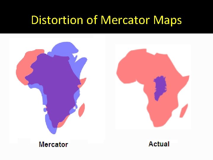 Distortion of Mercator Maps 