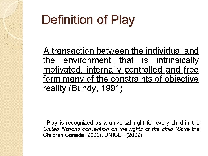 Definition of Play A transaction between the individual and the environment that is intrinsically Definition of Play A transaction between the individual and the environment that is intrinsically