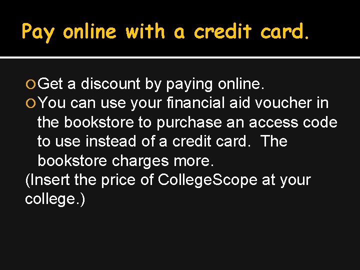 Pay online with a credit card. Get a discount by You can use your