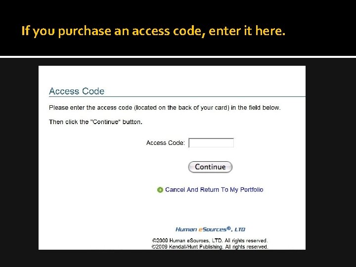 If you purchase an access code, enter it here. 