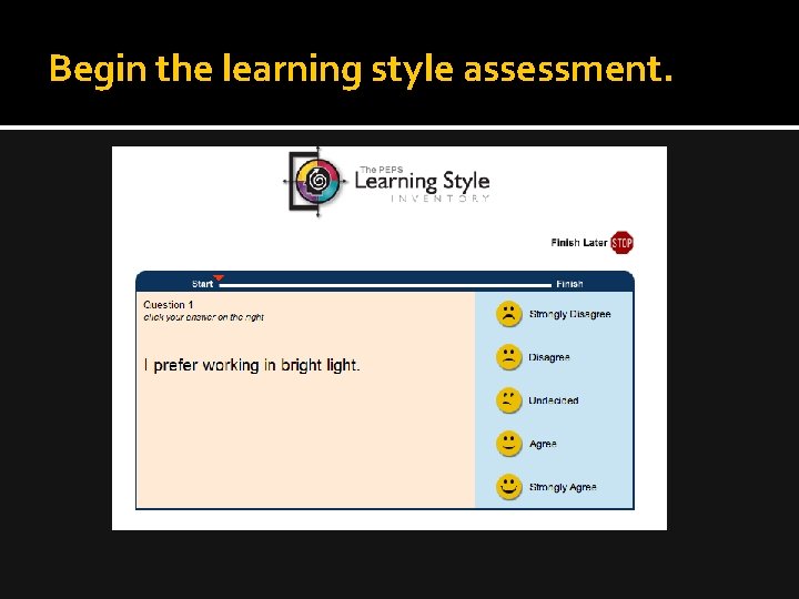 Begin the learning style assessment. 