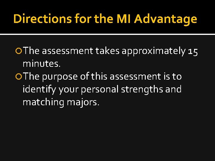 Directions for the MI Advantage The assessment takes approximately 15 minutes. The purpose of