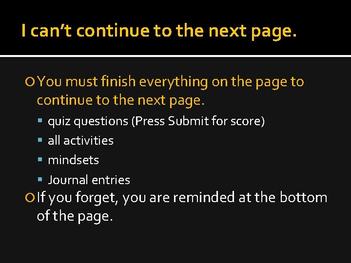 I can’t continue to the next page. You must finish everything on the page