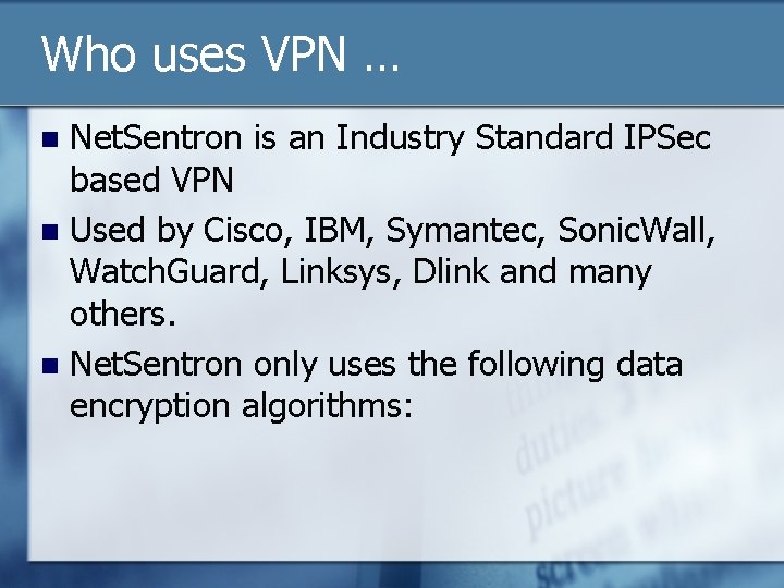 Who uses VPN … Net. Sentron is an Industry Standard IPSec based VPN n