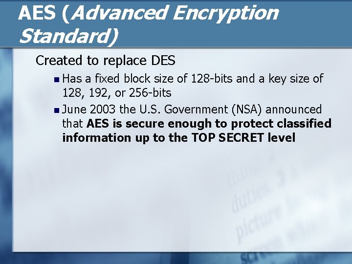 AES (Advanced Encryption Standard) Created to replace DES n Has a fixed block size