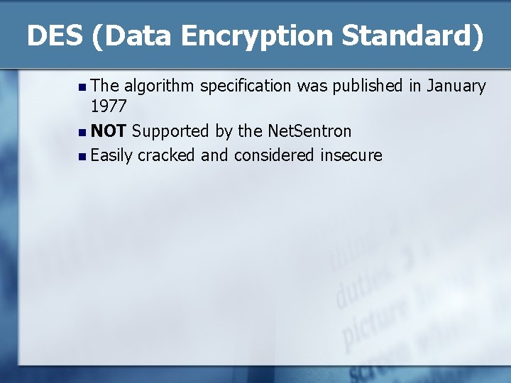 DES (Data Encryption Standard) n The algorithm specification was published in January 1977 n