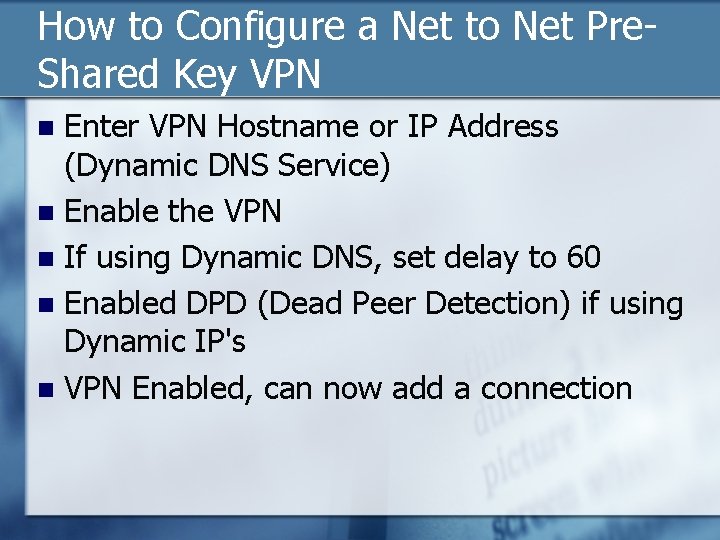 How to Configure a Net to Net Pre. Shared Key VPN Enter VPN Hostname