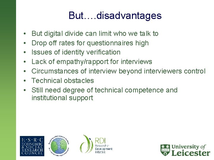 But…. disadvantages • • But digital divide can limit who we talk to Drop