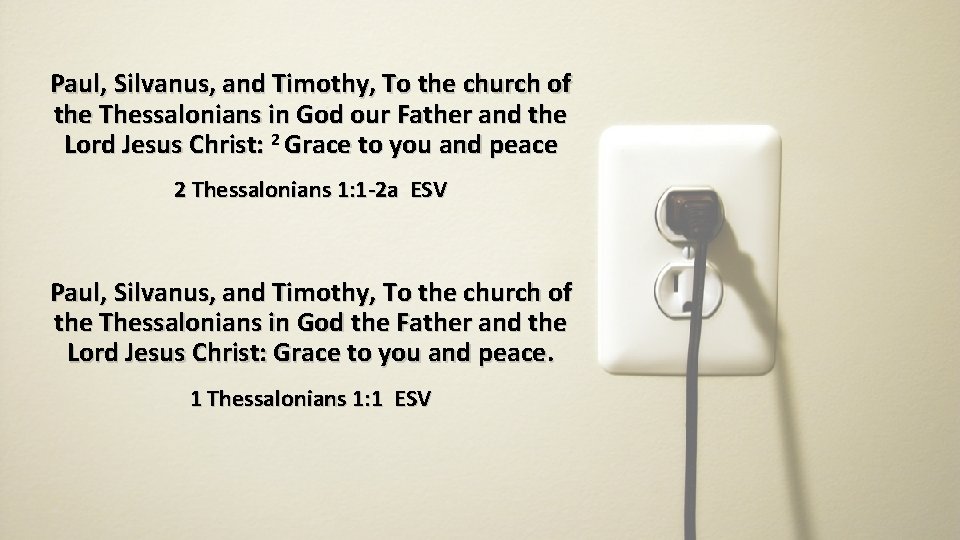 Paul, Silvanus, and Timothy, To the church of the Thessalonians in God our Father