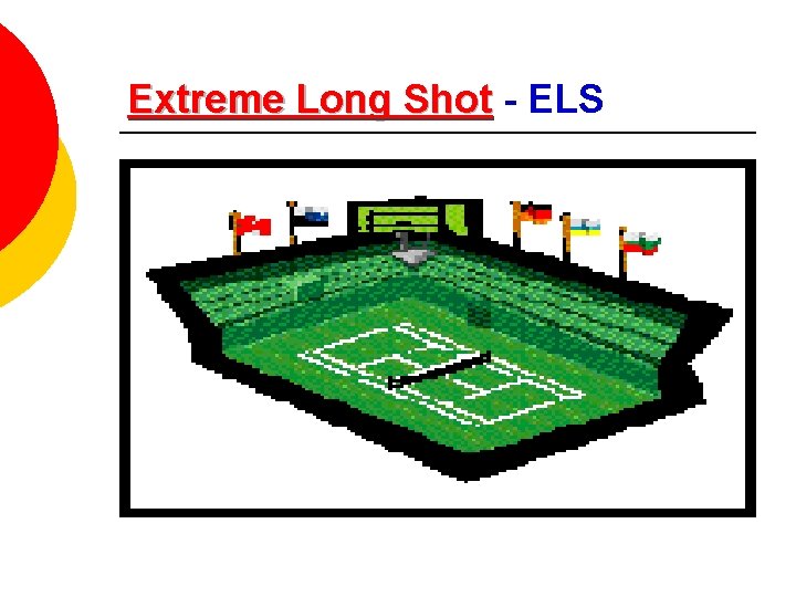 Extreme Long Shot - ELS 