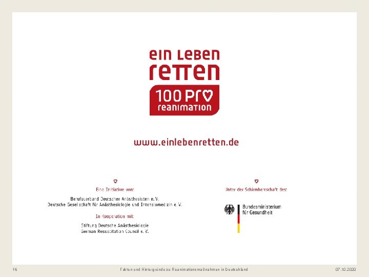 16 Fakten und Hintergründe zu Reanimationsmaßnahmen in Deutschland 07. 10. 2020 