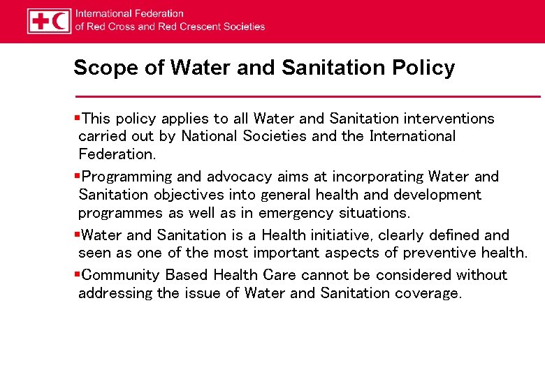 Scope of Water and Sanitation Policy §This policy applies to all Water and Sanitation
