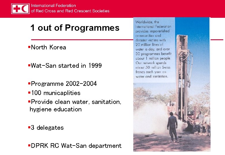 1 out of Programmes §North Korea §Wat-San started in 1999 §Programme 2002 -2004 §