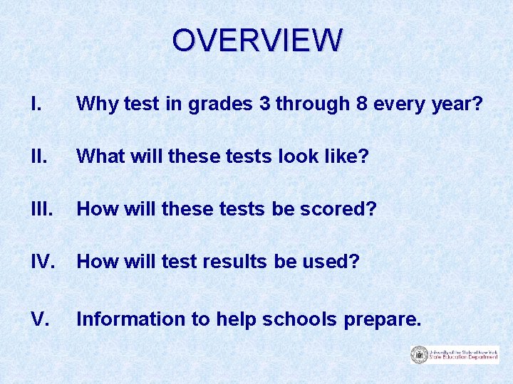 OVERVIEW I. Why test in grades 3 through 8 every year? II. What will