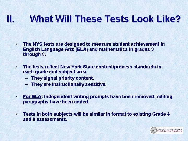 II. What Will These Tests Look Like? • The NYS tests are designed to