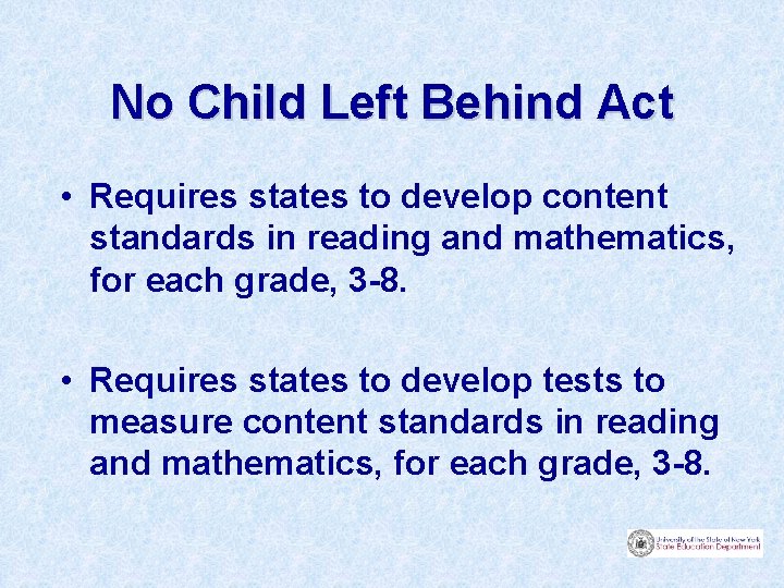 No Child Left Behind Act • Requires states to develop content standards in reading