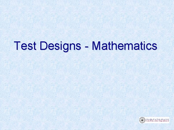 Test Designs - Mathematics 