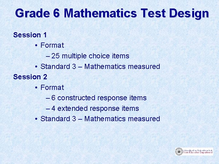 Grade 6 Mathematics Test Design Session 1 • Format – 25 multiple choice items