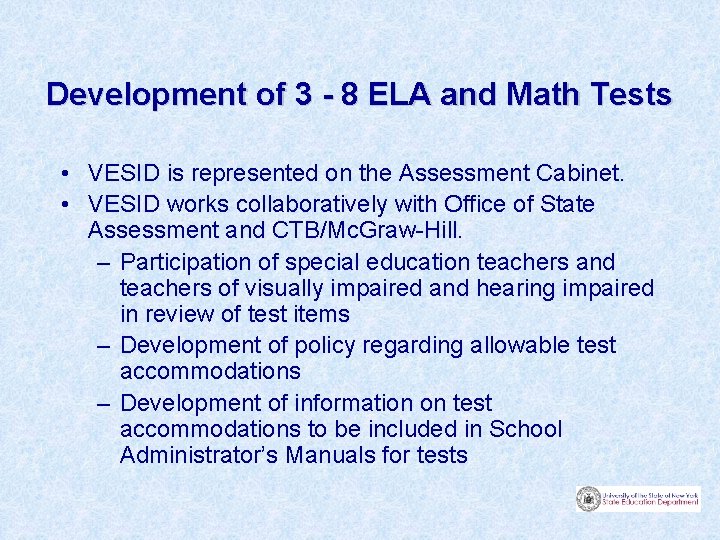 Development of 3 - 8 ELA and Math Tests • VESID is represented on