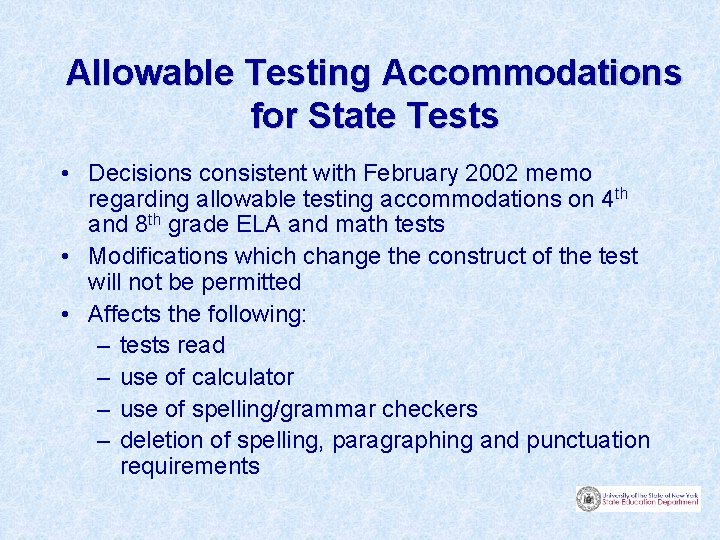 Allowable Testing Accommodations for State Tests • Decisions consistent with February 2002 memo regarding