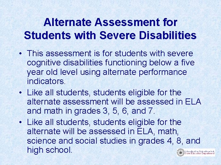 Alternate Assessment for Students with Severe Disabilities • This assessment is for students with