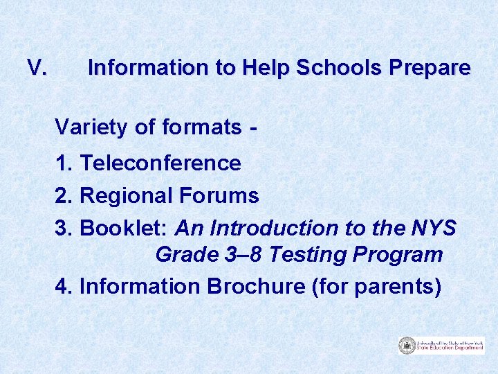 V. Information to Help Schools Prepare Variety of formats 1. Teleconference 2. Regional Forums
