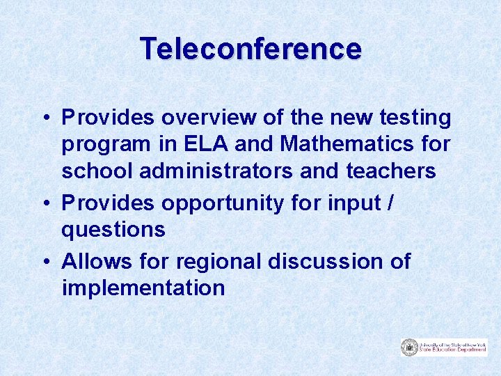 Teleconference • Provides overview of the new testing program in ELA and Mathematics for