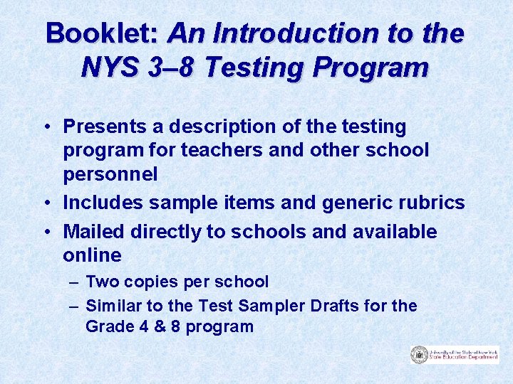Booklet: An Introduction to the NYS 3– 8 Testing Program • Presents a description
