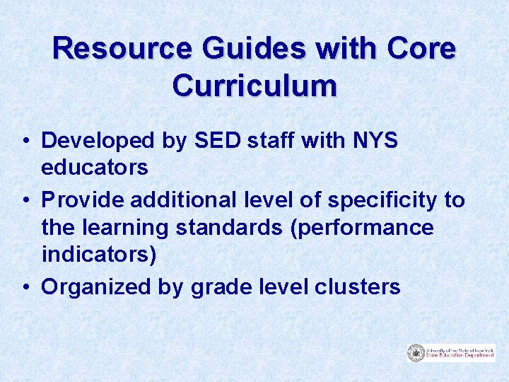 Resource Guides with Core Curriculum • Developed by SED staff with NYS educators •