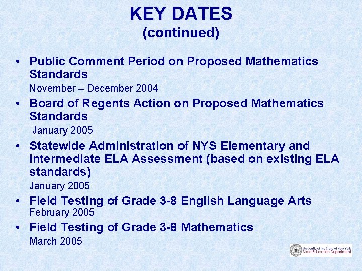 KEY DATES (continued) • Public Comment Period on Proposed Mathematics Standards November – December