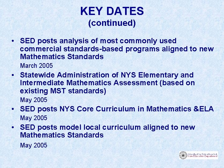 KEY DATES (continued) • SED posts analysis of most commonly used commercial standards-based programs