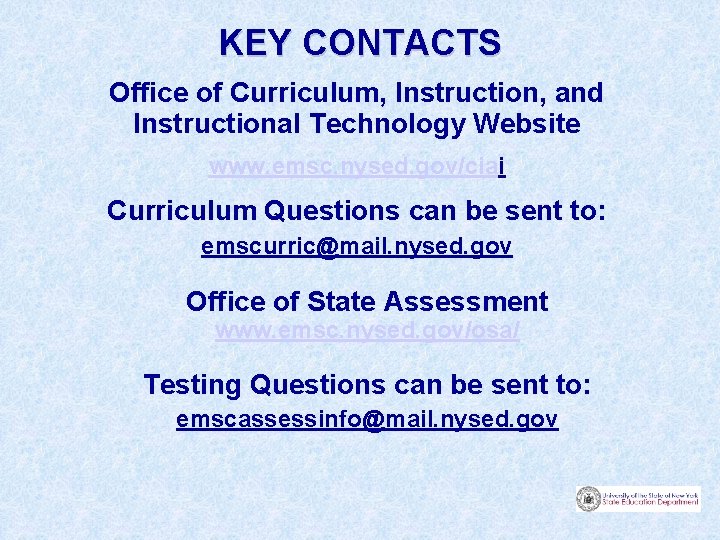 KEY CONTACTS Office of Curriculum, Instruction, and Instructional Technology Website www. emsc. nysed. gov/ciai