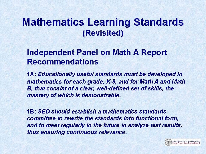 Mathematics Learning Standards (Revisited) Independent Panel on Math A Report Recommendations 1 A: Educationally