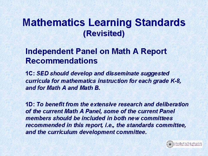 Mathematics Learning Standards (Revisited) Independent Panel on Math A Report Recommendations 1 C: SED